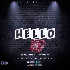 Hello DJ krazytouch feat Ray$on