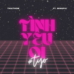 Tình yêu oii (thái thơm x minhpui)