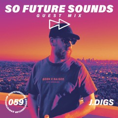 So Future Sounds 059: j.Digs (Guest Mix)