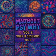 Mad'bout Psy Why Vol 2 🎧 Apr 2025 🚀 130 BPM ❤️ Whip It 052