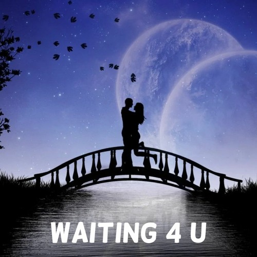 Waiting 4 U