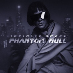 INFINITE SPXCE - PHANTOM NULL