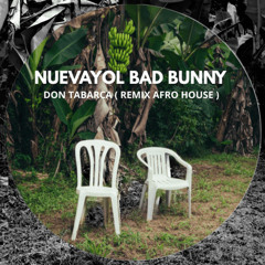 Don Tabarca - Bad Bunny NUEVAYOL ( Remix Afro House )