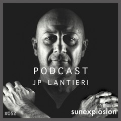 Sunexplosion Podcast #52 - JP Lantieri (Melodic Techno, Progressive House DJ Mix)
