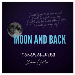 Yakar Allevici - The Moon And Back (Dance Mix)
