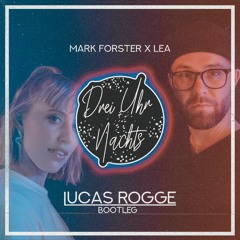 Mark Forster & Lea - 3 Uhr Nachts (Lucas Rogge Bootleg)