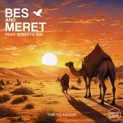Bes & Meret feat. Roberto Sol - Trip To Agadir (Extended)