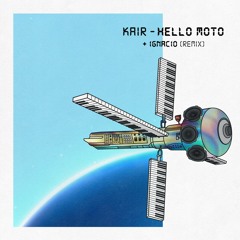 KAIR - Hello Moto (Ignacio Remix)