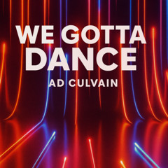 We gotta dance