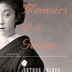 GET EPUB 📖 Memoirs of a Geisha: A Novel by  Arthur Golden [EBOOK EPUB KINDLE PDF]