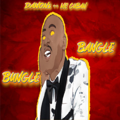 DANON3 X MR CUBAN - BUNGLE BANGLE
