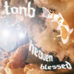 Tonb X Almightyx ~ Heaven Blessed(Prod. Sk8erboy!)