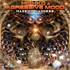 Highko & Agressive Mood - Maze of Madness Album Minimix OUT NOW!