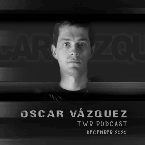 Oscar Vazquez TWR Podcast [Dec 2020].mp3