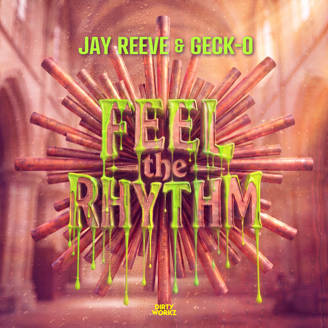 Stream Jay Reeve & Geck-o - Feel The Rhythm by Dirty Workz