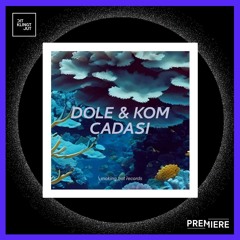 PREMIERE: Dole & Kom - Cadasi (Club Mix) | Smoking Hot Records