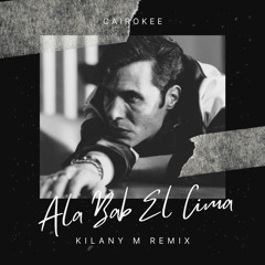 Cairokee - Ala beb El Cima (Kilany M Remix)