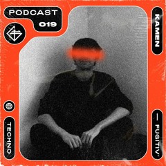 FUGITIV' PODCAST 019 ☻ KAMEN