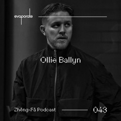 Zhēng-Fā 043 : Ollie Ballyn (UK)