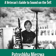 [FREE] KINDLE 🖍️ Behind the Sound Cart: A Veteran's Guide to Sound on the Set by  Pa