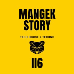 Mangek Story N° 116 - Tech House & Techno