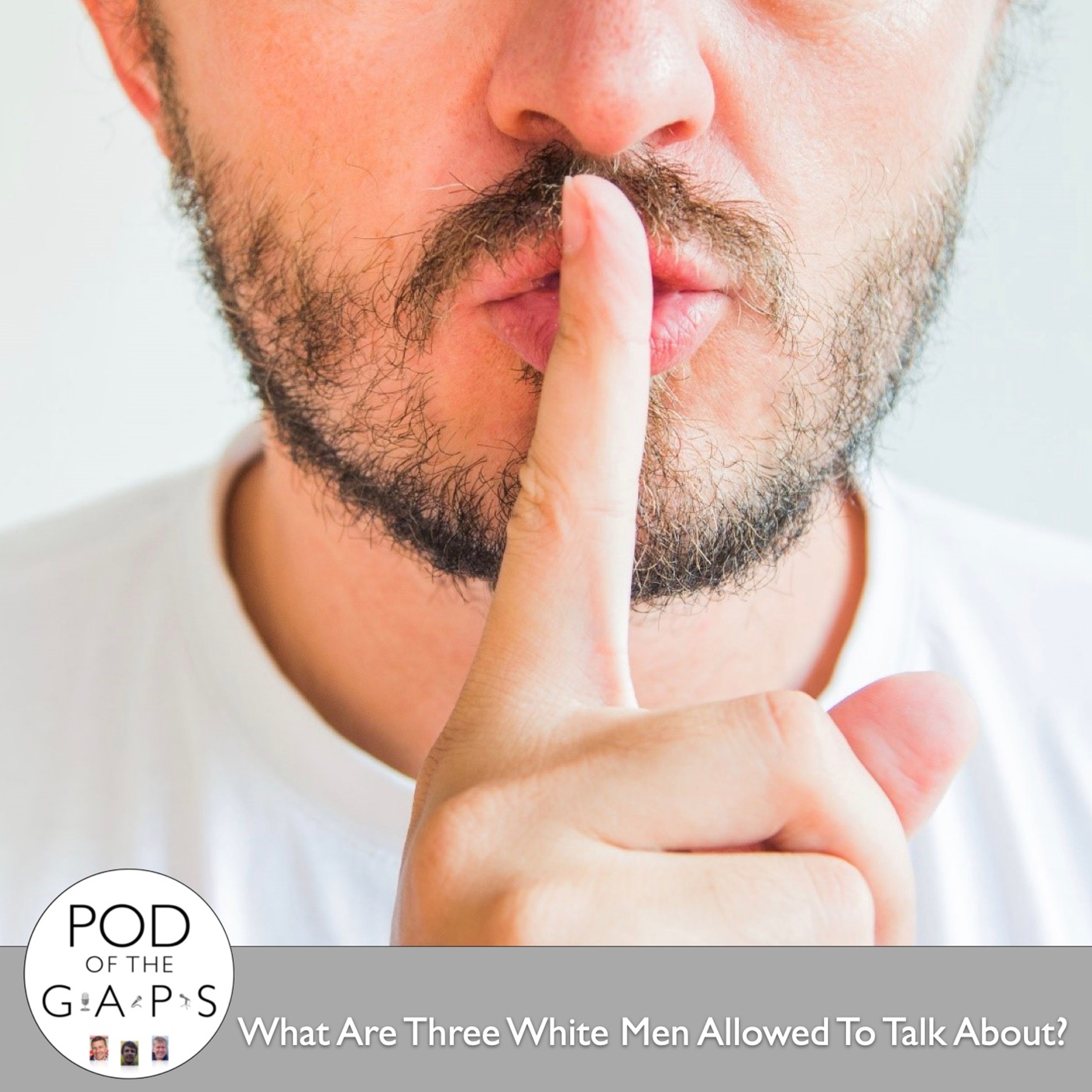 Episode 30 - What Are Three White Men Allowed To Talk About?
