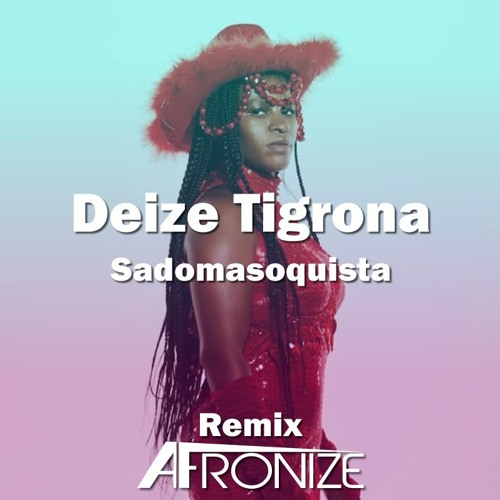 Deize Tigrona. Feat Rihanna - Sadomasoquista - Vem De Chicote (REMIX DJ AFRONIZE)