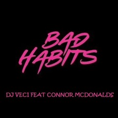 Dj Veci Feat Connor McDonalds - Bad Habits **FREE DOWNLOAD**