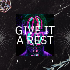 Give It a Rest