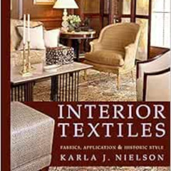 [View] EPUB 📔 Interior Textiles: Fabrics, Application, and Historic Style by Karla J