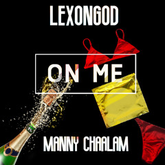 LexOnGod ft Manny Chaalam - On Me