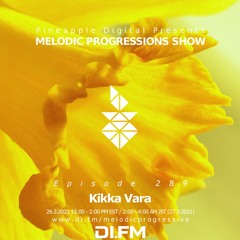 Melodic Progressions Show Episode 289 @DI.FM By Kikka Vara