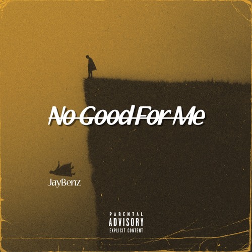 No Good For Me -JayBenz