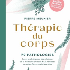 Thérapie du corps: 70 pathologies - Leurs symboliques, les solutions de la médecine chinoise, les remèdes naturels  Amazon - ebfpOWSSIW