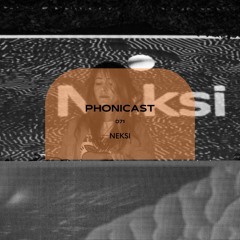 Phonicast 071: Neksi [Vinyl-Only Set]