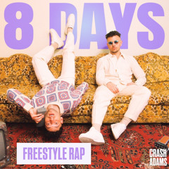 8 DAYS FREESTYLE RAP (CRASH ADAMS)