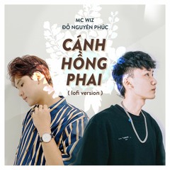 canh hồng phai (lofi version) - đỗ nguyên phúc x mc wiz