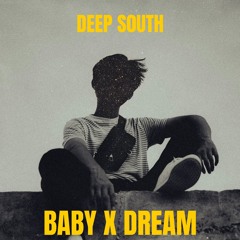 Baby X Dream (DΣΣP SØUƬH MashUp)