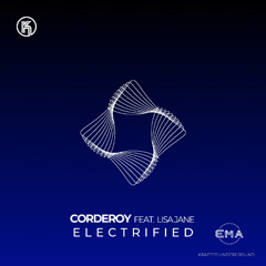 EMA Premiere: Corderoy - Electrified feat. Lisa Jane (Extended Mix) [Krafted Underground]