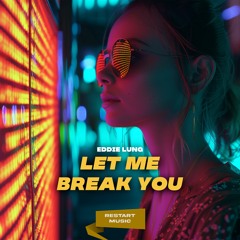 Eddie Lung - Let Me Break You