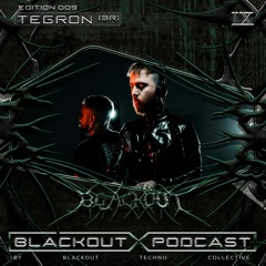 BLACKOUT Podcast IX: TEGRON (BR)