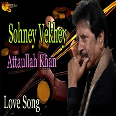 Sohney Vekhey Lakhan Ne - Attaullah Khan Esakhelvi