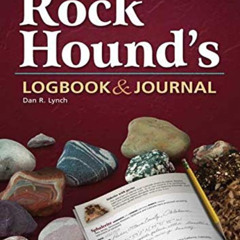 [Access] EPUB ✔️ Rock Hound's Logbook & Journal by  Dan R. Lynch [KINDLE PDF EBOOK EP