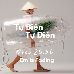 Đoạn 26.56 -  Em is Fading