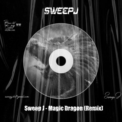 Sweep J - Magic Dragon (Remix)