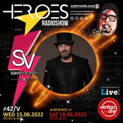 #42/2021-22> HEROES RadioShow - Special Guest  SAVI VINCENTI
