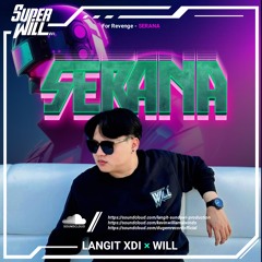 SERANA [ LANGIT XDI X WILL ] #SUPERWILL