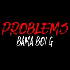 Problems - Bama Boi G