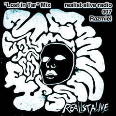 Realist Alive Radio 007: Razmiel (Lost in Tar Mix)