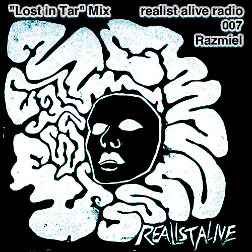 Realist Alive Radio 007: Razmiel (Lost in Tar Mix)